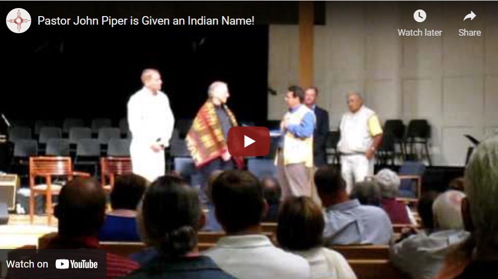 Pastor John Piper is Given an Indian Name!